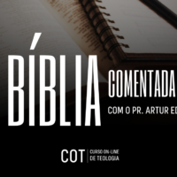 A Bíblia Comentada com o pr. e prof. Artur Eduardo