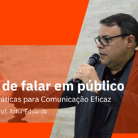 A Arte de Falar em Público: Técnicas Práticas para Comunicação Eficaz