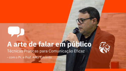 A Arte de Falar em Público: Técnicas Práticas para Comunicação Eficaz